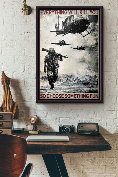 Veteran Everything Will Kill You So Choose Something Fun Poster Framed Matte Canvas