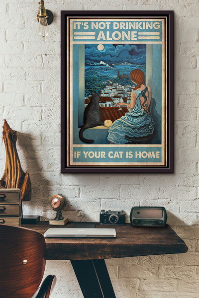 Its Not Drinking Wine Alone If Your Cat Is Home Poster Framed Matte Canvas