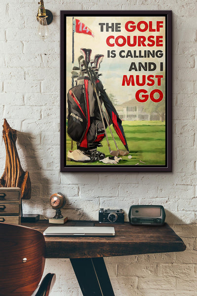 The Golf Course Is Calling And I Must Go Golf Bag Poster Framed Matte Canvas