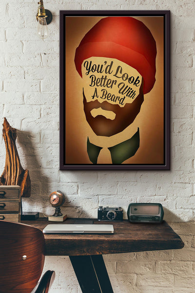 Beards Gift Youd Look Better With A Beard Poster Framed Matte Canvas