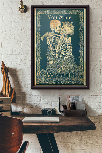 Skull Couple Kissing You And Me We Got This Poster Framed Matte Canvas