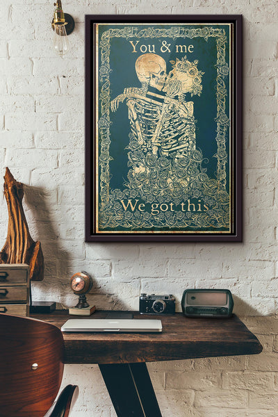 Skull Couple Kissing You And Me We Got This Poster Framed Matte Canvas