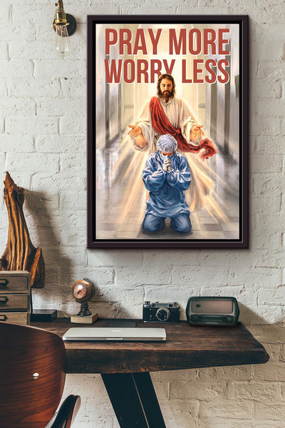 Nurse Pray More Worry Less Gods With You Poster Framed Matte Canvas