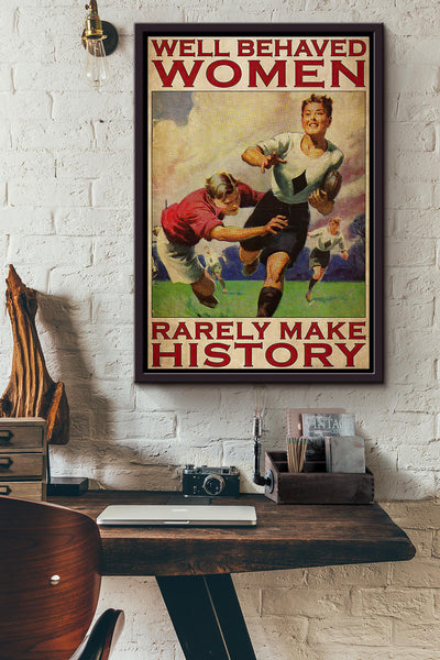 Rugby Well Behaved Women Rarely Make History Poster Framed Matte Canvas