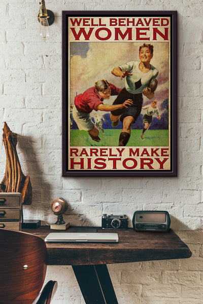 Rugby Well Behaved Women Rarely Make History Poster Framed Matte Canvas