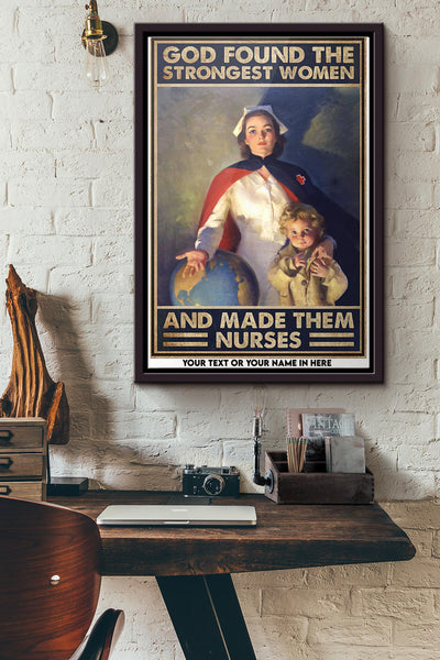 God Found The Strongest Women And Made Them Nurses Poster Framed Matte Canvas