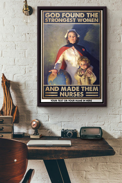 God Found The Strongest Women And Made Them Nurses Poster Framed Matte Canvas