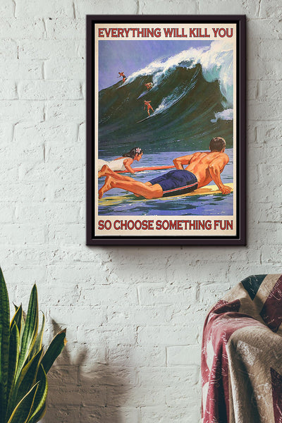 Everything Will Kill You So Choose Something Fun Surfing Couple Poster Framed Matte Canvas