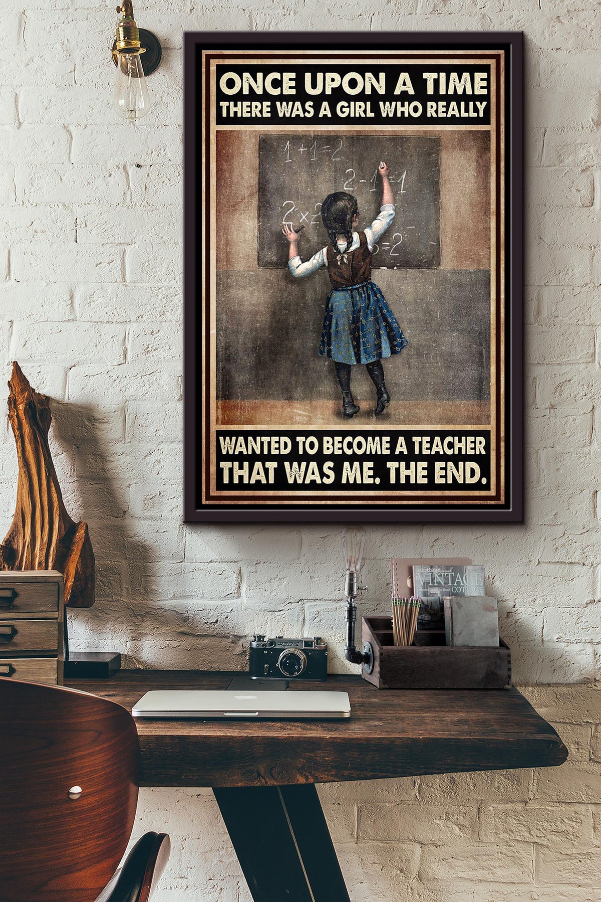 There Was A Girl Who Really Wanted To Become A Teacher It Was Me Poster Framed Matte Canvas