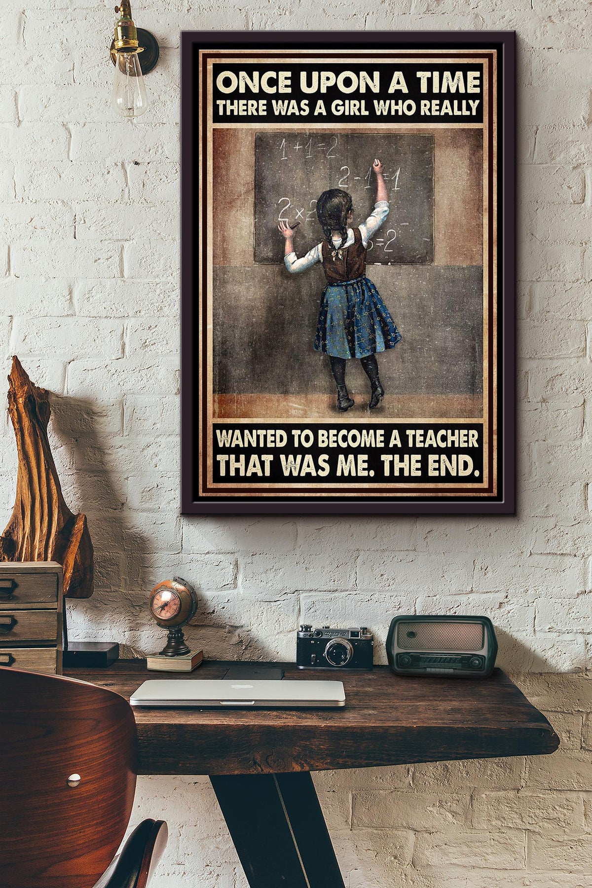 There Was A Girl Who Really Wanted To Become A Teacher It Was Me Poster Framed Matte Canvas