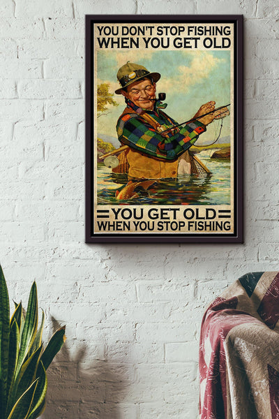 Fishermen You Dont Stop Fishing When You Get Old Framed Matte Canvas