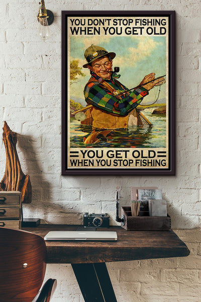 Fishermen You Dont Stop Fishing When You Get Old Framed Matte Canvas