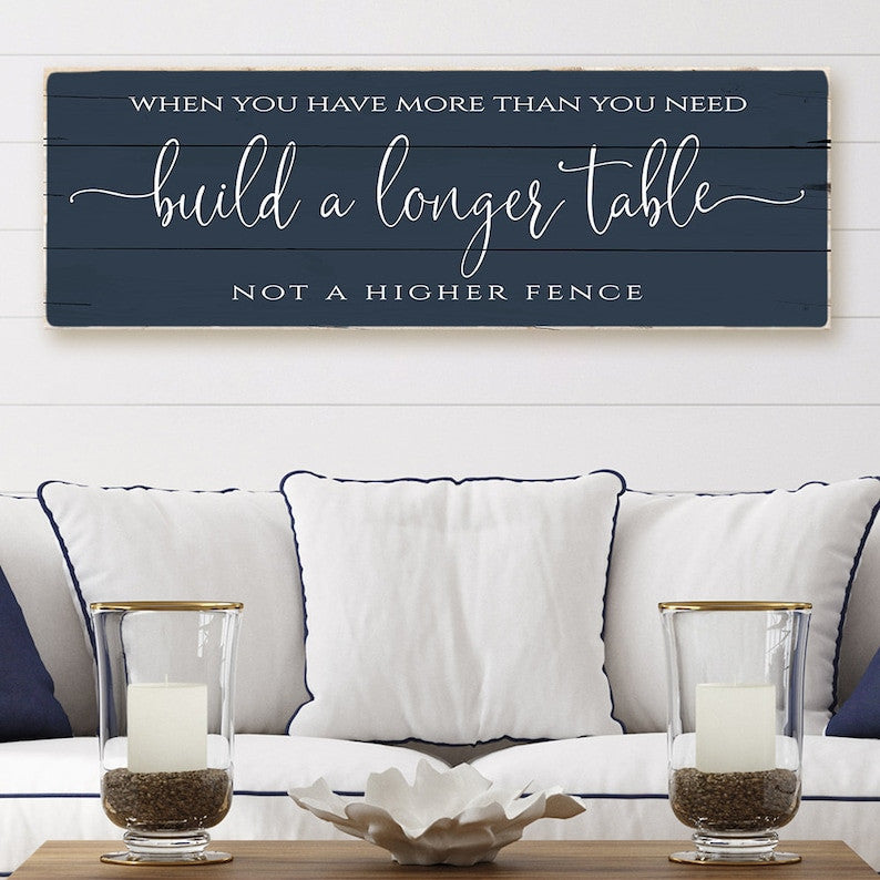 When You Have More Than You Need, Build A Longer Table, Not A Higher Fence Sign Canvas Wall Art | Worn Edges Canvas Print