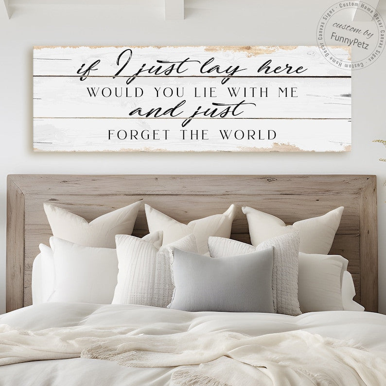 If I Just Lay Here Would You Lie With Me And Just Forget The World Sign Canvas | Rustic Canvas Print