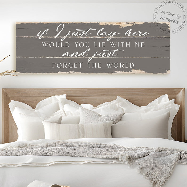 If I Just Lay Here Would You Lie With Me And Just Forget The World Sign Canvas | Rustic Canvas Print