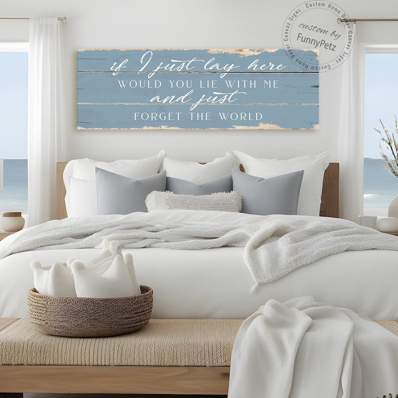 If I Just Lay Here Would You Lie With Me And Just Forget The World Sign Canvas | Rustic Canvas Print