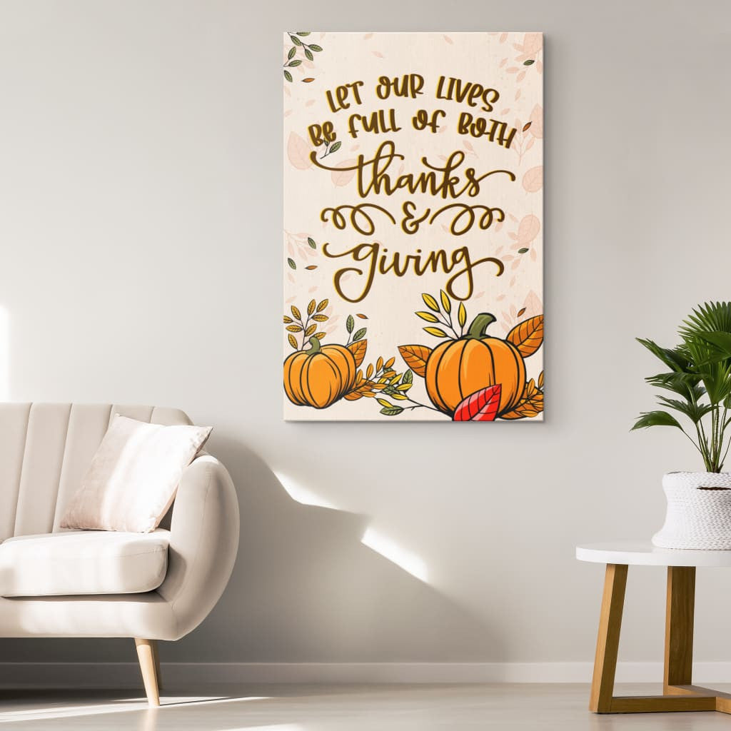 Let Our Lives Be Full Of Both Thanks And Giving Thanksgiving Home Decor Canvas Gallery Wrapped Canvas Framed Gift Idea