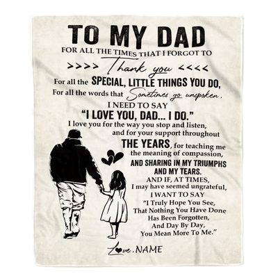 Personalized To My Dad Blanket From Daughter For All The Times That I Forgot To Thank You Dad Birthday Fathers Day Christmas Customized Fleece Blanket