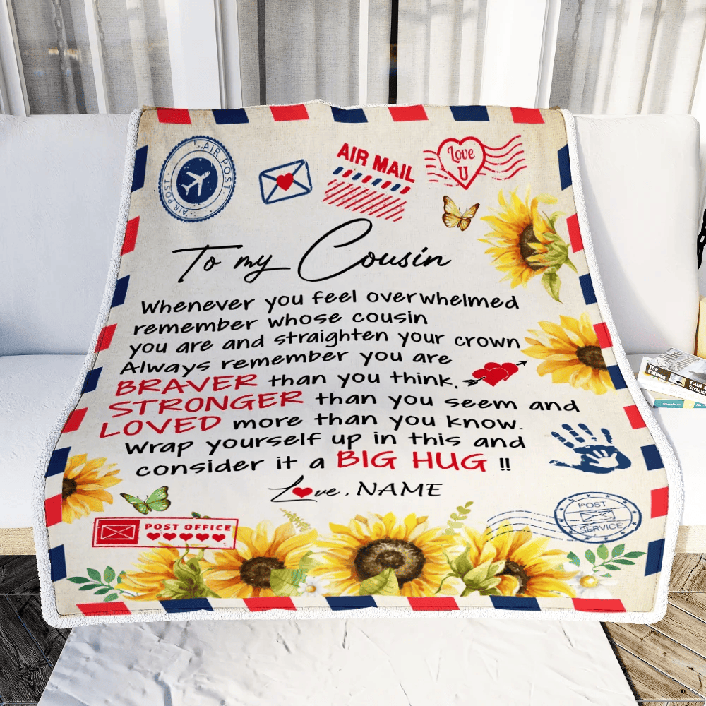 Personalized To My Cousin Blanket Braver Air Mail Letter Braver Stronger Loved Sunflower Cousin Birthday Graduation Christmas Customized Fleece Blanket