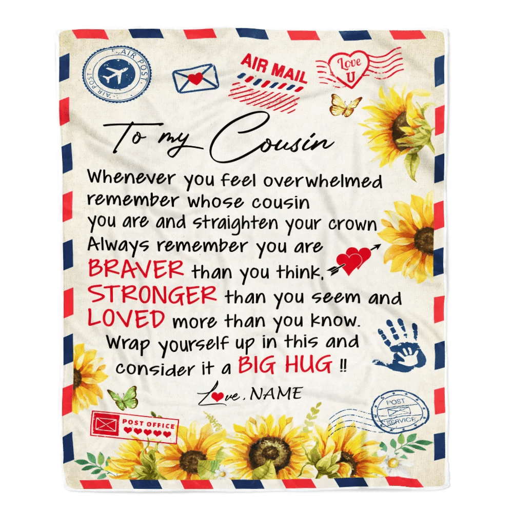 Personalized To My Cousin Blanket Braver Air Mail Letter Braver Stronger Loved Sunflower Cousin Birthday Graduation Christmas Customized Fleece Blanket