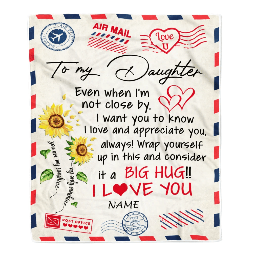 Personalized To My Daughter Blanket From Mom Dad Love Big Hug Air Mail Letter Sunflower Daughter Birthday Graduation Christmas Customized Fleece Throw Blanket