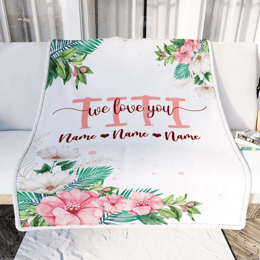Personalized Titi Blanket From Niece Nephew We Love You Floral Titi Birthday Mothers Day Christmas Customized Fleece Throw Blanket