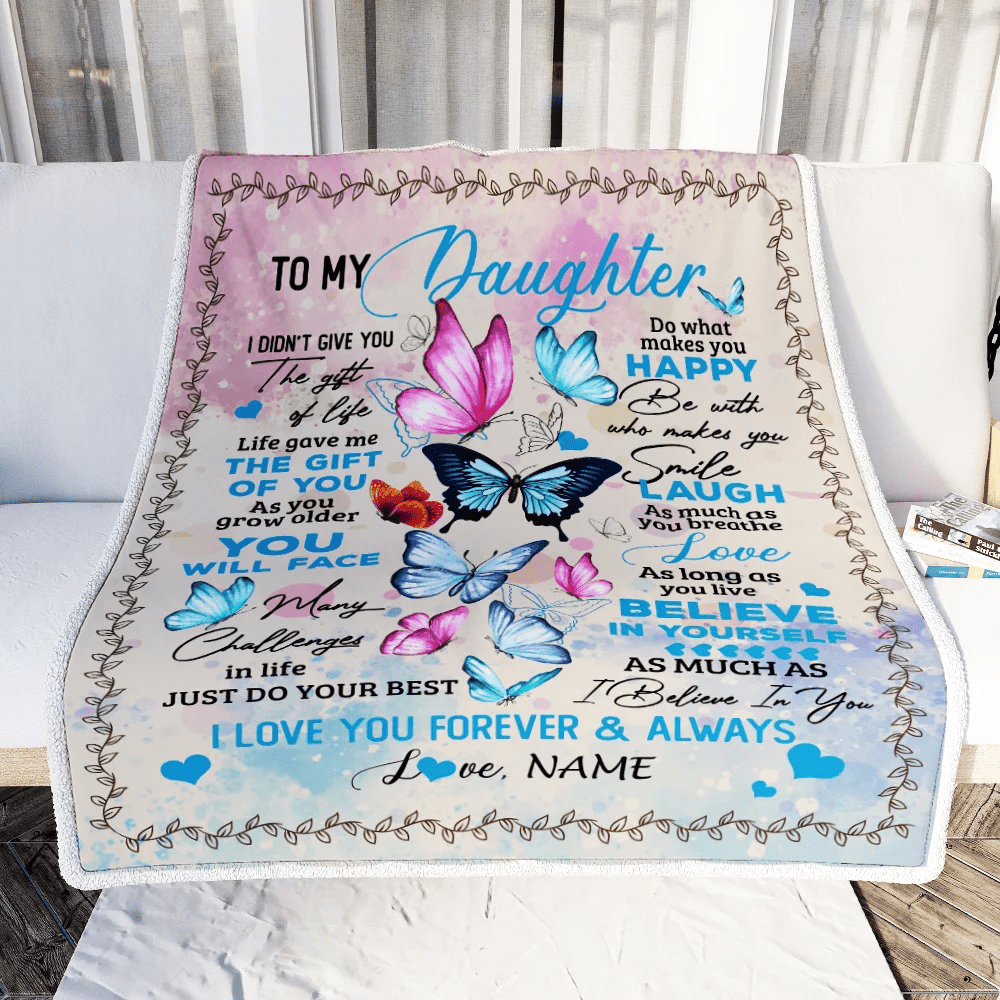 Personalized to My Daughter from Mom Dad I Didn't Give You The Gift of Life Butterfly Daughter Birthday Christmas Customized Fleece Blanket