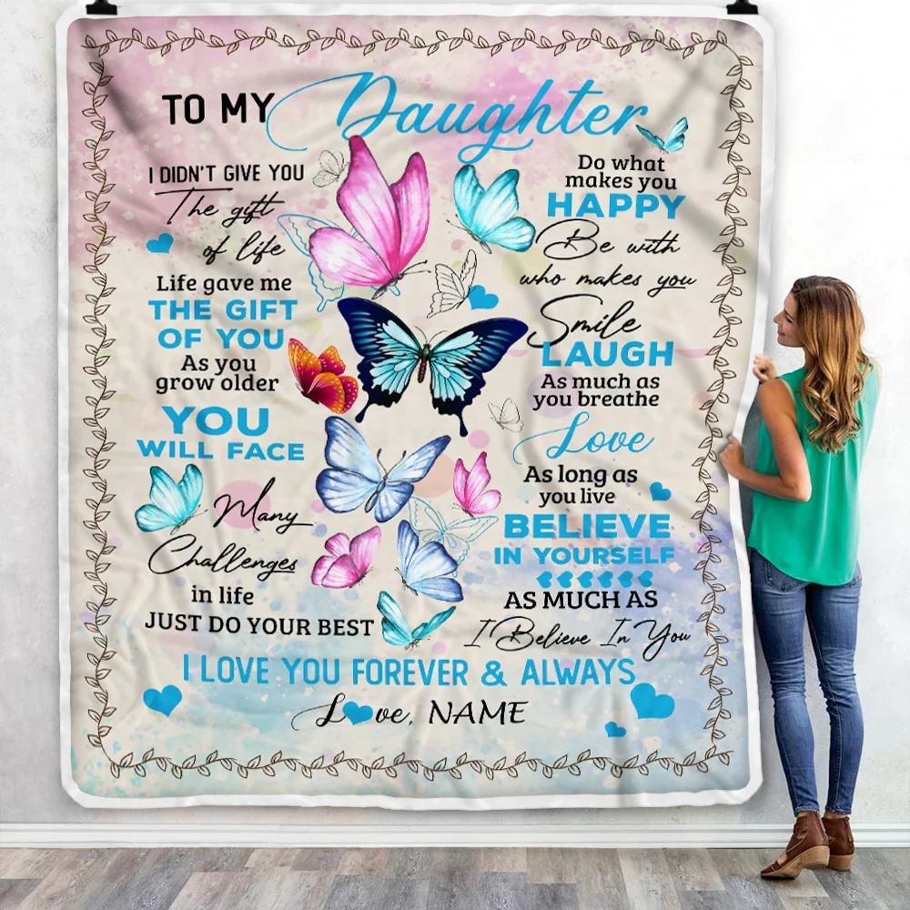 Personalized to My Daughter from Mom Dad I Didn't Give You The Gift of Life Butterfly Daughter Birthday Christmas Customized Fleece Blanket