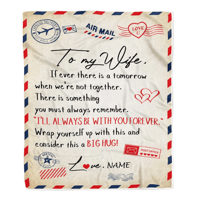 Personalized to My Wife Blanket From Husband I'll Always Be With You Air Mail Letter Birthday Christmas Wedding Anniversary Bed Quilt Fleece Throw Blanket