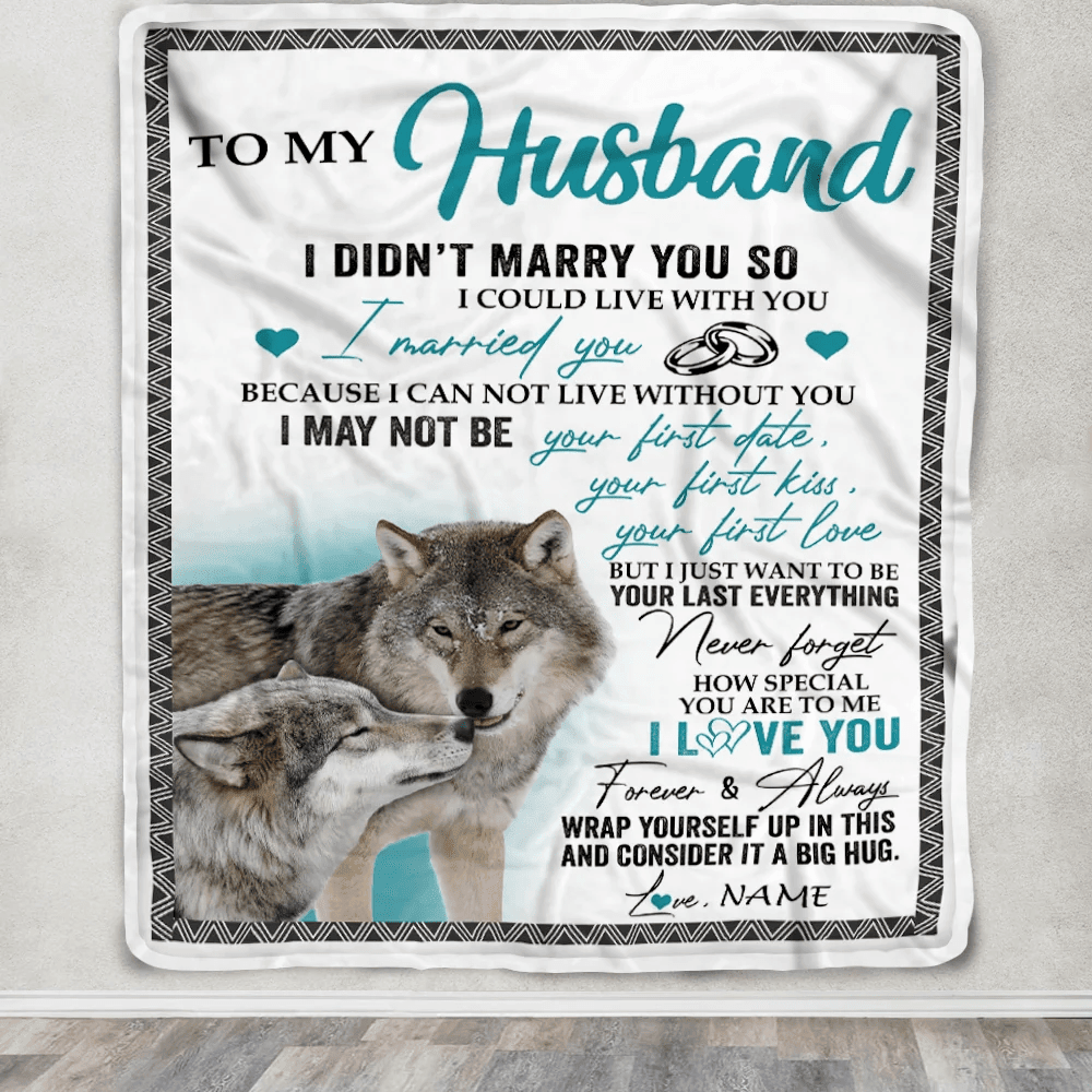 Personalized To My Husband Blanket I Didn't Marry You So Wolf For Husband From Wife Wedding Anniversary Day Birthday Christmas Customized Fleece Throw Blanket
