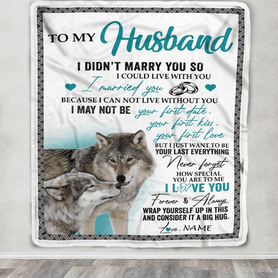 Personalized To My Husband Blanket I Didn't Marry You So Wolf For Husband From Wife Wedding Anniversary Day Birthday Christmas Customized Fleece Throw Blanket