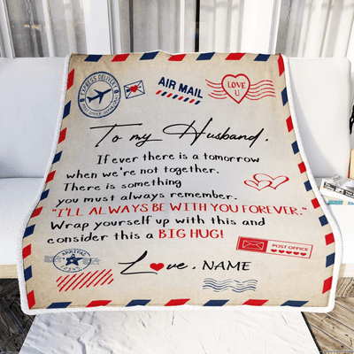 Personalized to My Husband Blanket From Wife I'll Always Be With You Air Mail Letter Birthday Christmas Wedding Anniversary Bed Quilt Fleece Throw Blanket