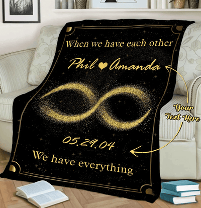 When We Have Each Other We Have Everything Personalized Blankets Husband To Wife Custom Couple Blanket Anniversary Birthday Gift For Wife