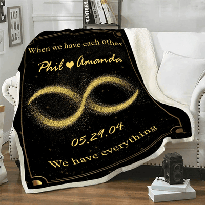 When We Have Each Other We Have Everything Personalized Blankets Husband To Wife Custom Couple Blanket Anniversary Birthday Gift For Wife
