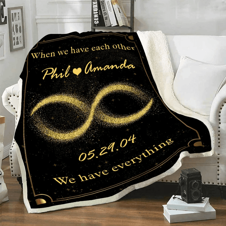 When We Have Each Other We Have Everything Personalized Blankets Husband To Wife Custom Couple Blanket Anniversary Birthday Gift For Wife