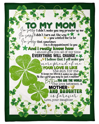 To My Mom I'm Sorry I Didn't Make You Any Prouder Of Me Gifts Fleece Blanket