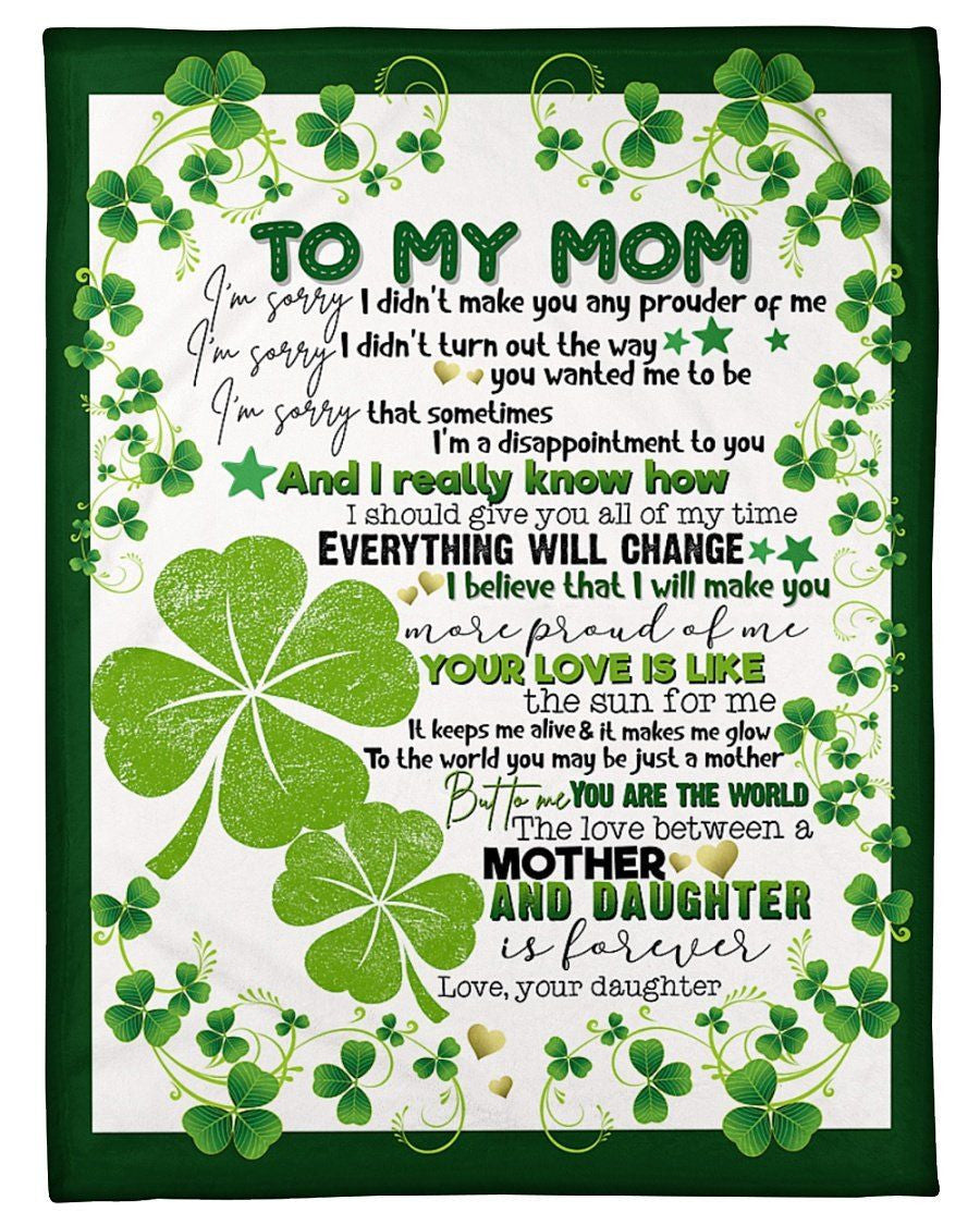 To My Mom I'm Sorry I Didn't Make You Any Prouder Of Me Gifts Fleece Blanket