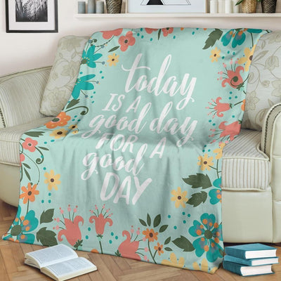 Today Is A Good Day For A Good Day Fleece Blanket