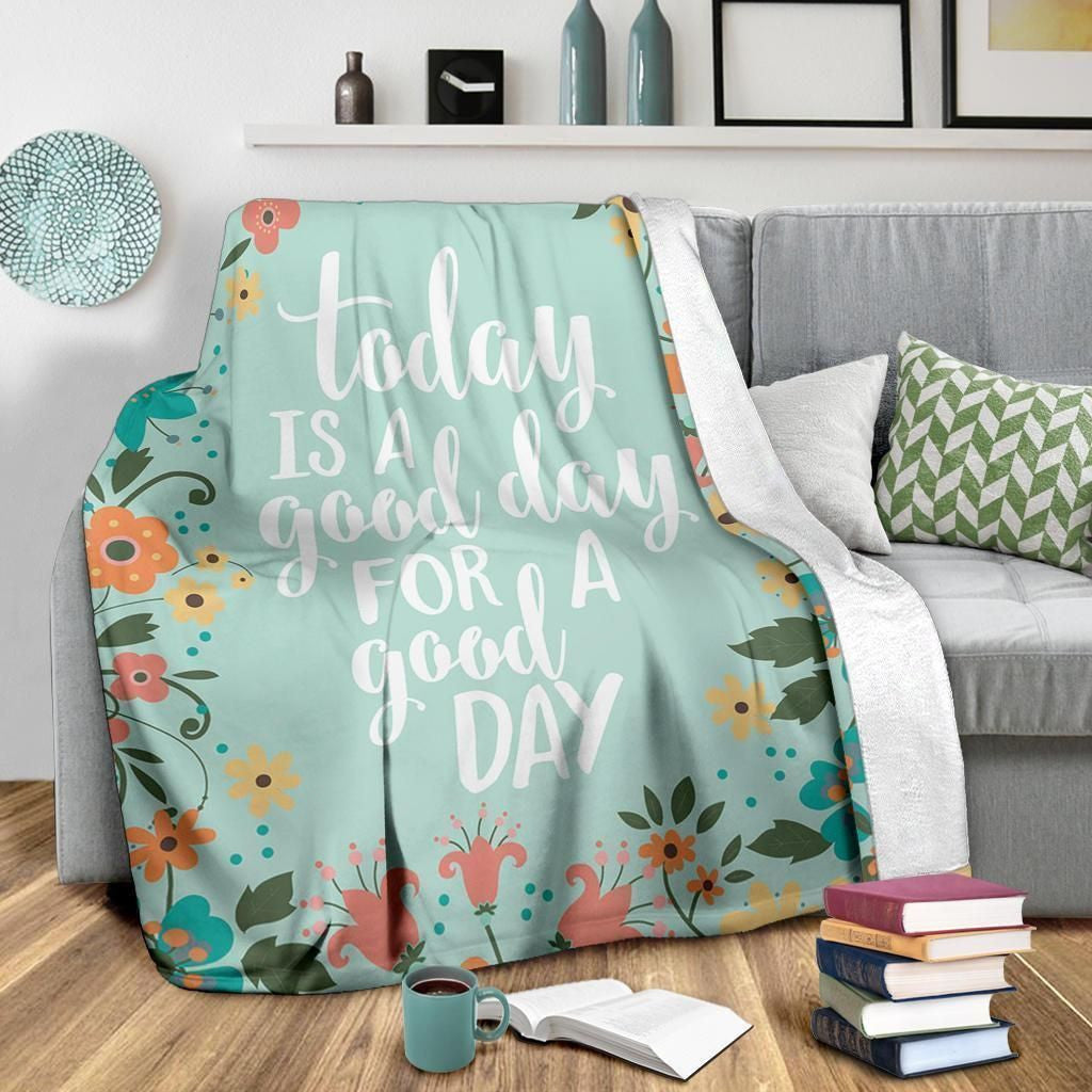 Today Is A Good Day For A Good Day Fleece Blanket