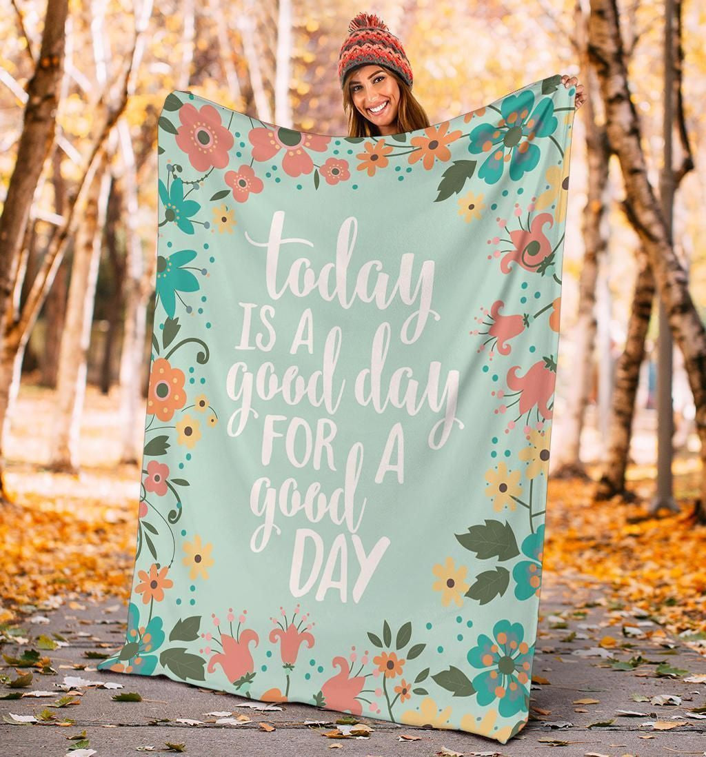 Today Is A Good Day For A Good Day Fleece Blanket