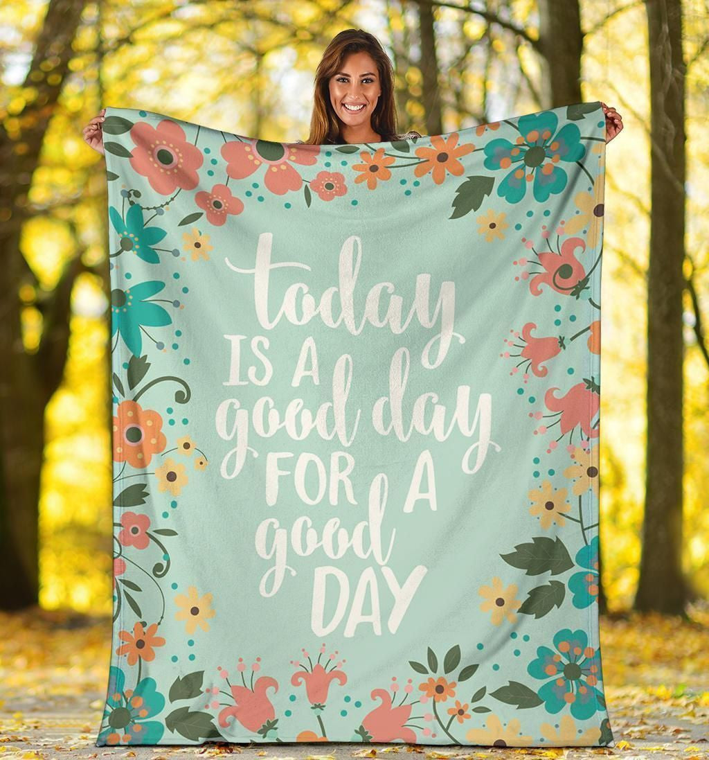 Today Is A Good Day For A Good Day Fleece Blanket