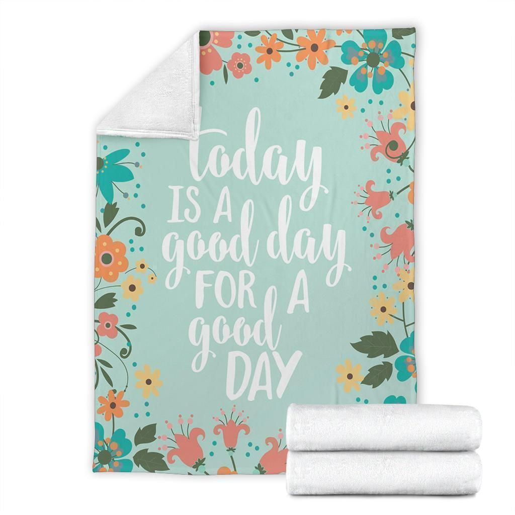 Today Is A Good Day For A Good Day Fleece Blanket
