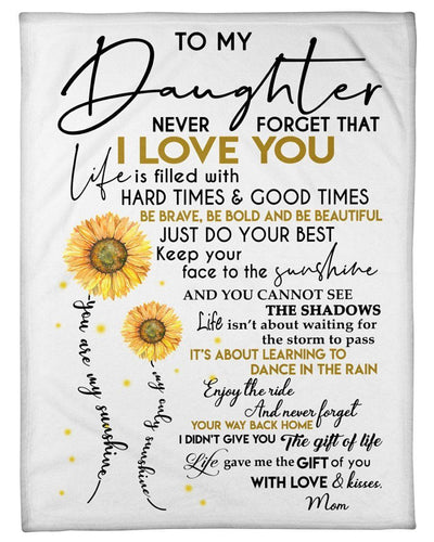 Mom To Daughter Life Is Filled Hard Times And Good Times Fleece Blanket Fleece Blanket