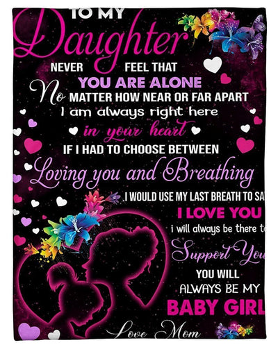 To My Daughter- You Will Always Be My Baby Girl Fleece Blanket
