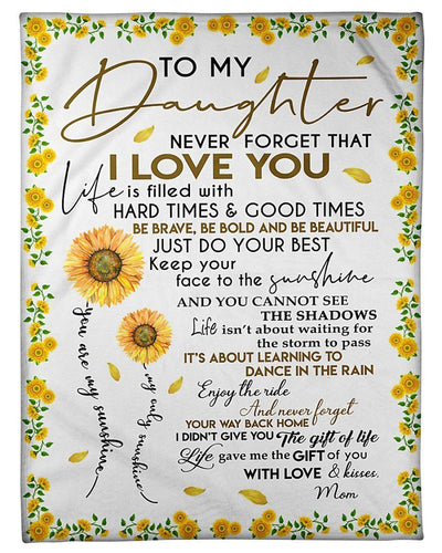 To My Daughter Never Forget That I Love You Gift From Mom To Daughter Fleece Blanket