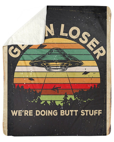 Get In Loser We're Doing Butt Stuff Fleece Blanket