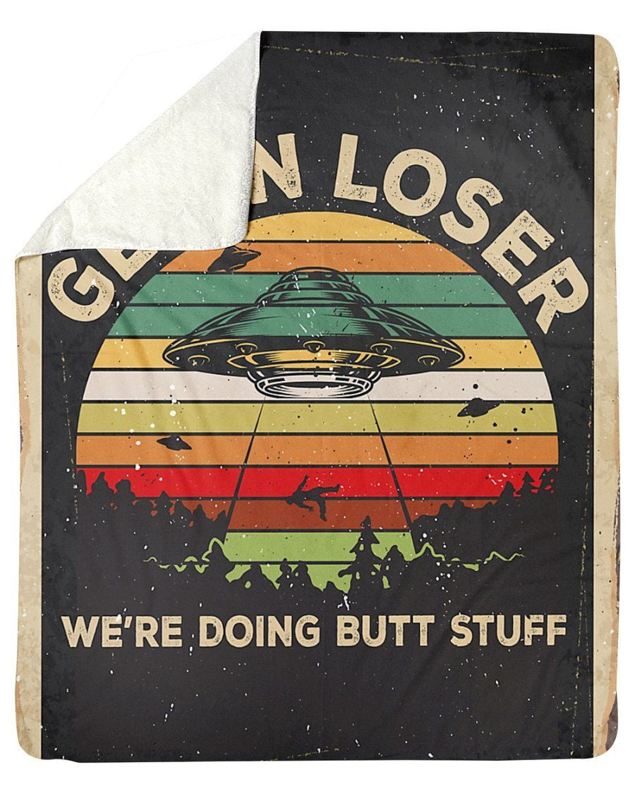 Get In Loser We're Doing Butt Stuff Fleece Blanket