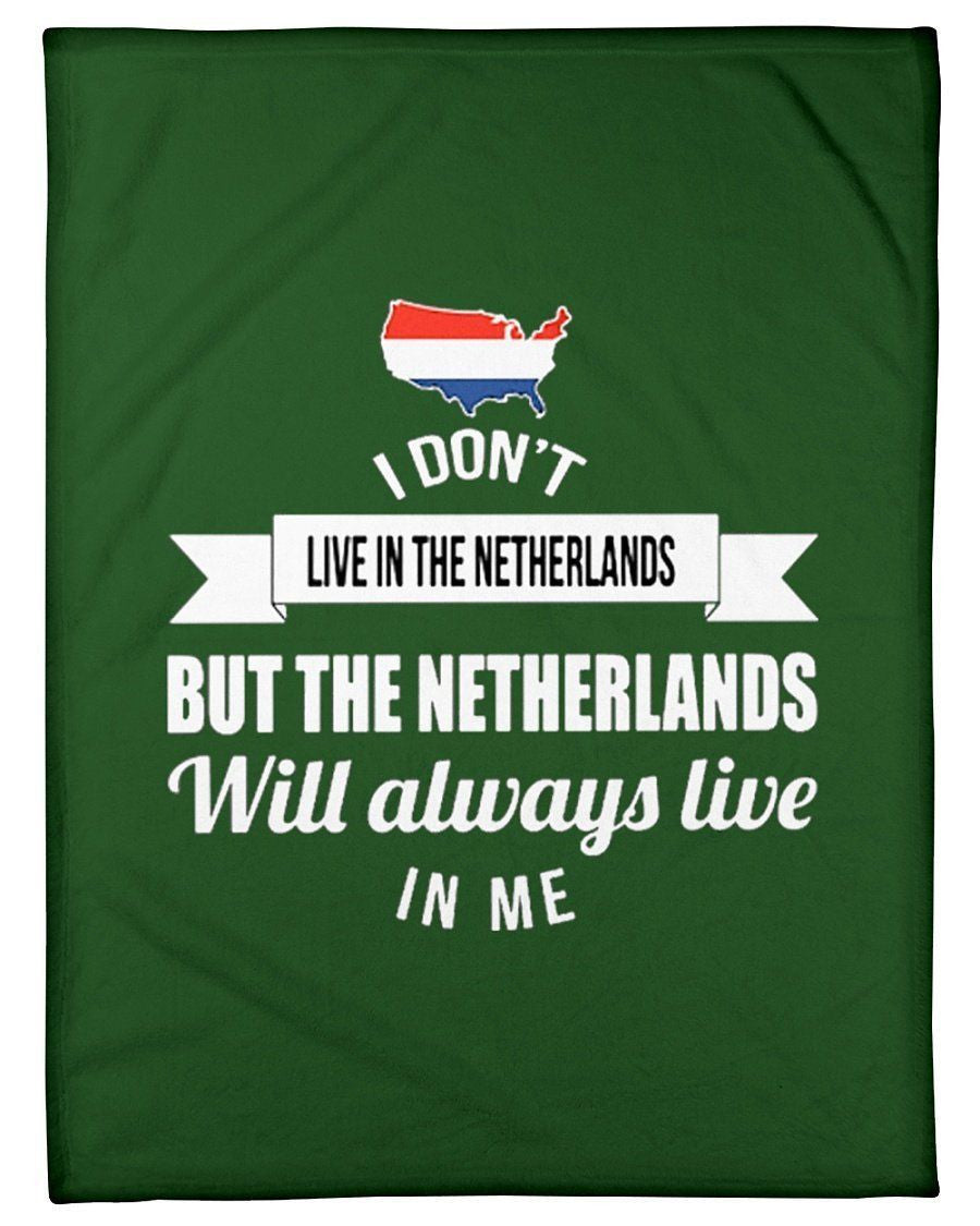 I Don't Live In The Netherlands But Netherlands Will Always Live In Me Fleece Blanket