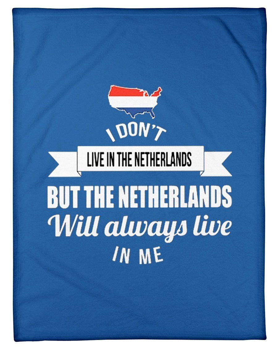 I Don't Live In The Netherlands But Netherlands Will Always Live In Me Fleece Blanket