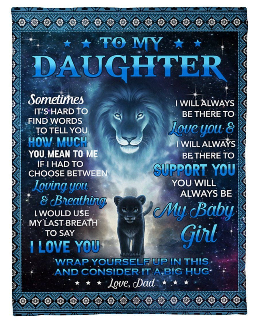 Dad To Daughter Lion Fleece Blanket You'll Always Be My Baby Girl Fleece Blanket